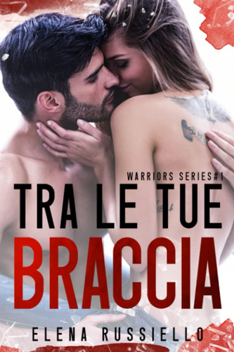 Libro: Tra Le Tue Braccia (italian Edition)