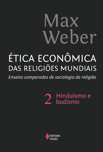 Ética econômica das religiões mundiais vol. 2: Ensaios comparados de sociologia e religião: hinduísmo e budismo, de Max Weber. Editorial Editora Vozes, tapa mole, edición 1 en português, 2024