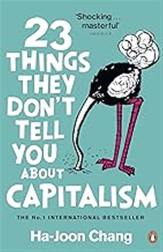 23 Things They Don't Tell You About Capitalism, De Ha-joon Chang. Editorial Penguin Books Ltd, Tapa Blanda En Inglés