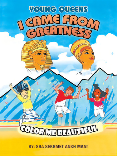 I Came From Greatness: Color Me Beautiful, De Maat, Sha Sekhmet Ankh. Editorial Xlibris Us, Tapa Blanda En Inglés