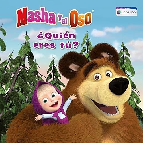 Masha Y El Oso: ¿quién Eres Tú? / Masha And The Bear Libro