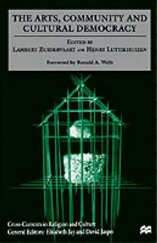 The Arts, Community And Cultural Democracy, De Ronald A. Wells. Editorial Palgrave Usa, Tapa Dura En Inglés