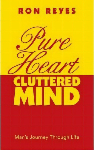 Pure Heart Cluttered Mind, De Ron Reyes. Editorial Balboa Press, Tapa Blanda En Inglés