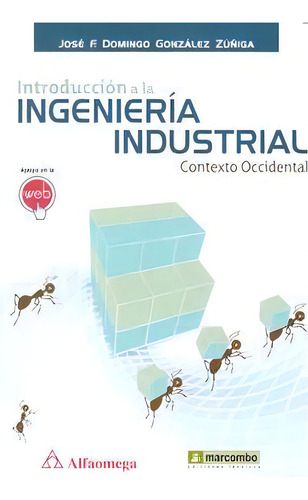 Introducciãâ³n A La Ingenierãâa Industrial, De González Zúñiga, José Fidencio Domingo. Editorial Marcombo, Tapa Blanda En Español