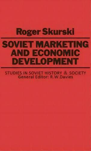 Soviet Marketing And Economic Development, De Roger Skurski. Editorial Palgrave Macmillan, Tapa Dura En Inglés