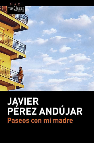 Paseos Con Mi Madre, De Javier Perez Andujar. Editorial Tusquets, Tapa Blanda, Edición 1 En Español