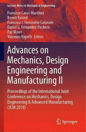 Advances On Mechanics, Design Engineering And Manufacturing Ii : Proceedings Of The International..., De Francisco Cavas-martinez. Editorial Springer Nature Switzerland Ag, Tapa Blanda En Inglés