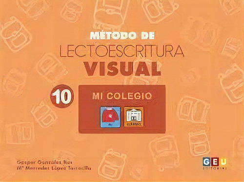 Metodo De Lectoescritura Visual 10 Mi Colegio, De Gaspar Gonzalez,rus. Editorial Editorial Geu, Tapa Blanda En Español