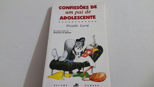Confissões De Um Pai De Adolescente  - Nivaldo Lariú