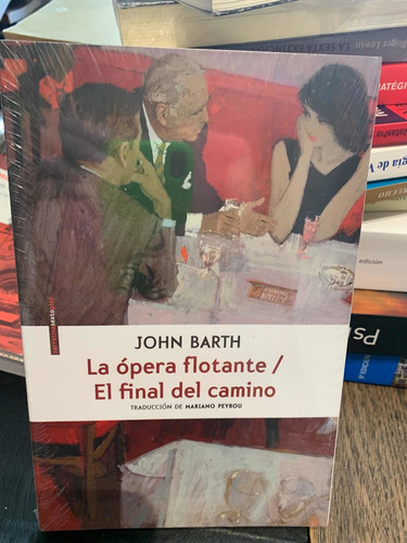 La Ópera Flotante; El Final Del Camino. Barth, John