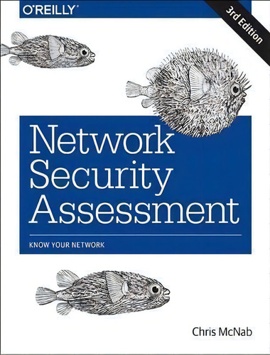 Network Security Assessment 3e: Know Your Network, De Chris Mcnab., Vol. 1. Editorial O'reilly Media, Inc, Usa, Tapa Blanda, Edición 3rd Edition En Inglés, 2016