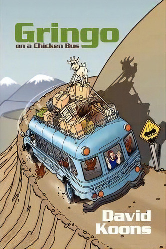 Gringo On A Chicken Bus, De David Koons. Editorial Iuniverse, Tapa Dura En Inglés
