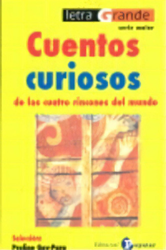 Cuentos Curiosos De Los Cuatro Rincones Del Mundo, De Varios Autores. Letra Grande, Vol. 1. Editorial Editorial Popular, Tapa Blanda En Español