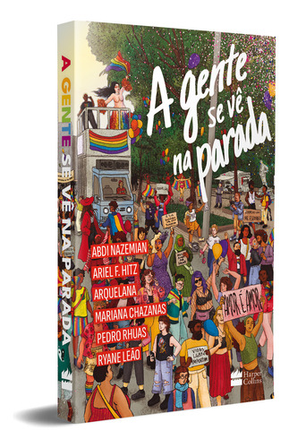 A Gente Se Vê Na Parada: A Gente Se Vê Na Parada, De Vários Autores. Editora Harpercollins Br, Capa Mole, Edição 1 Em Português, 2023
