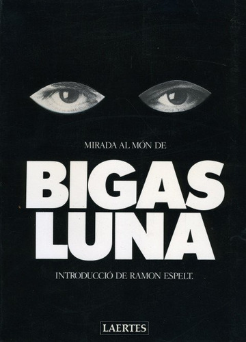 Imagen 1 de 2 de Libro Mirada Al Mã³n De Bigas Luna - Espelt, Ramon