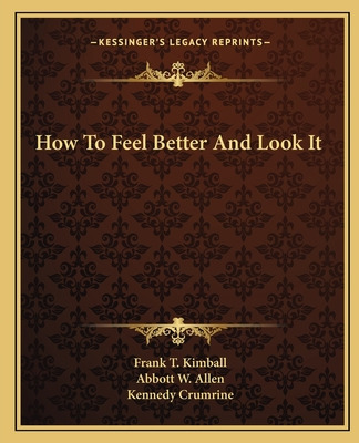 Libro How To Feel Better And Look It - Kimball, Frank T.