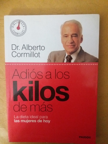 Adios A Los Kilos De Más - Alberto Cormillot 