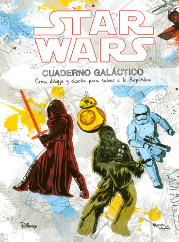 Star Wars. Cuaderno Galáctico: Crea, Dibuja Y Diseña Para Salvar A La República, De Varios Autores. 9584258786, Vol. 1. Editorial Editorial Grupo Planeta, Tapa Blanda, Edición 2013 En Español, 2013