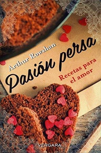 Pasion Persa, Recetas Para El Amor