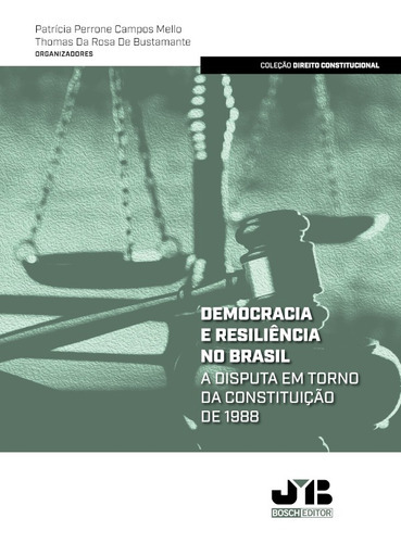 Democracia E Resiliência No Brasil, De Thomas Da Rosa De Bustamante Y Patrícia Perrone Campos Mello. Editorial J.m. Bosch Editor, Tapa Blanda En Portugués, 2022