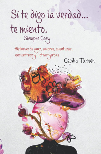 Libro: Si Te Digo La Verdad... Te Miento. Siempre Cecy: Hist