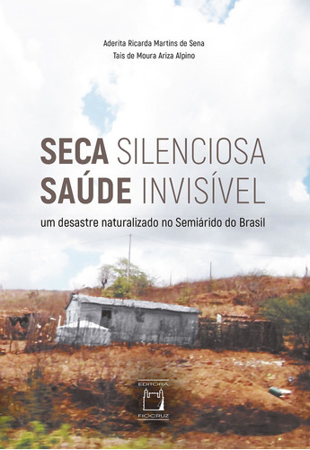 Seca Silenciosa Saúde Invisível: Um Desastre Naturalizado, De Tais De Moura Ariza Aderita Ricarda Martins De; Alpino. Editora Fiocruz, Capa Mole Em Português