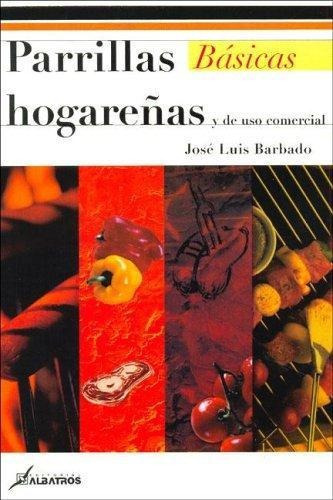 Parrillas Basicas Hogareñas, De Barbado, Jose Luis. Editorial Albatros, Tapa Tapa Blanda En Español