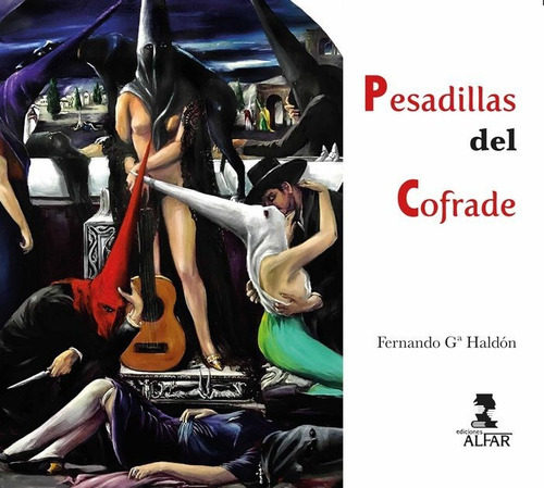 Pesadillas Del Cofrade, De García Haldón, Fernando. Editorial Ediciones Alfar, Tapa Blanda En Español