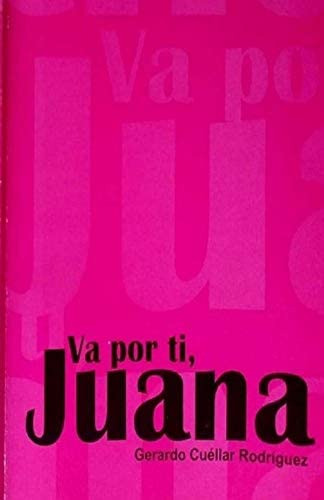 Libro: Va Por Ti, Juana. (spanish Edition)