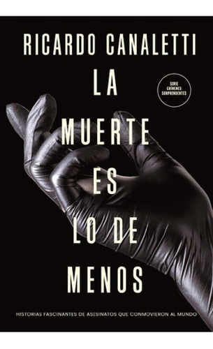 Libro - Muerte Es Lo De Menos - Canaletti - Sudamericana - 