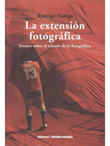 La Extension Fotografica . Ensayos Sobre El, De Zu¤iga Rodrigo., Vol. Abc. Editorial Metales Pesados, Tapa Blanda En Español, 1