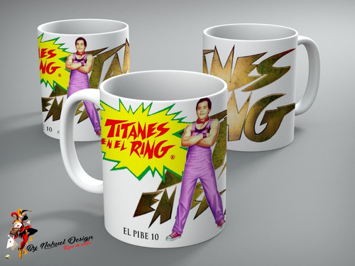 Taza De Ceramica Titanes En El Ring El Pibe 10