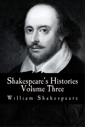 Shakespeare's Histories: Volume Three: (king Richard Ii, King Richard Iii), De Shakespeare, William. Editorial Createspace, Tapa Blanda En Inglés