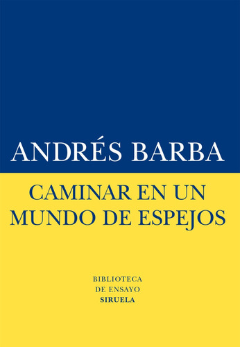 Caminar En Un Mundo De Espejos, Andres Barba, Siruela