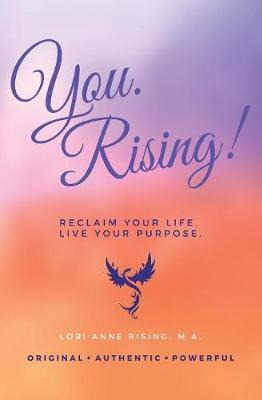 Libro You. Rising! : Reclaim Your Life. Live Your Purpose...