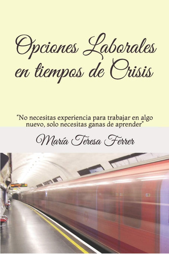 Libro: Opciones Laborales En Tiempos De Crisis: No Necesita