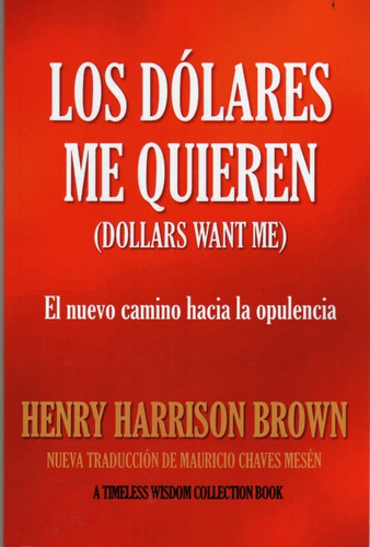 Los Dólares Me Quieren. Henry Harrison Brown