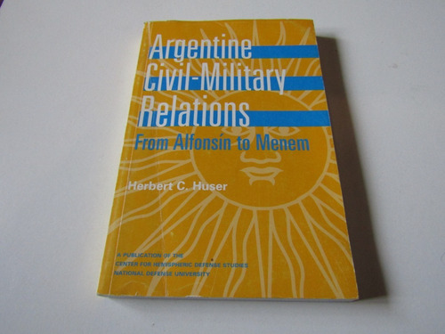 Argentina Civil-military Relations From Alfonsin-menen