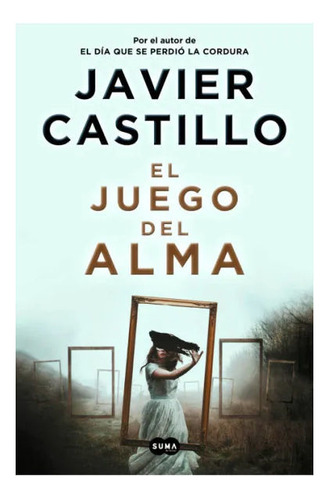 Libro: El Juego Del Alma / Javier Castillo