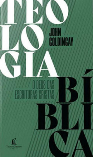Teologia Bíblica: O Deus Das Escrituras Cristãs, De Goldingay, John. Editora Thomas Nelson Brasil, Capa Mole Em Português