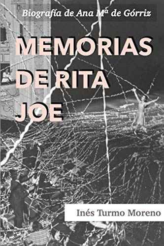 Memorias De Rita Joe: Biografia De Ana Maria De Gorriz