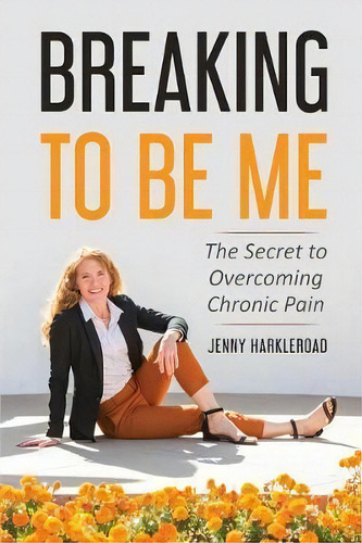 Breaking To Be Me, De Jennifer Harkleroad. Editorial Balanced You, Tapa Blanda En Inglés