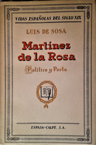 Martinez De La Rosa . Politico Y Poeta - Luis De Sosa - 1930 (Usado)