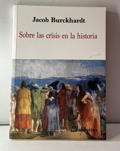  Sobre Las Crisis En La Historia.. - Jacob Burckhardt