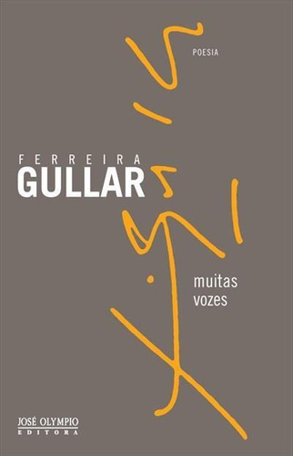 Muitas Vozes - 11ªed.(2013), De Ferreira Gullar. Editora Jose Olympio, Capa Mole Em Português, 2013