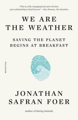 We Are The Weather : Saving The Planet Begins At Breakfas...