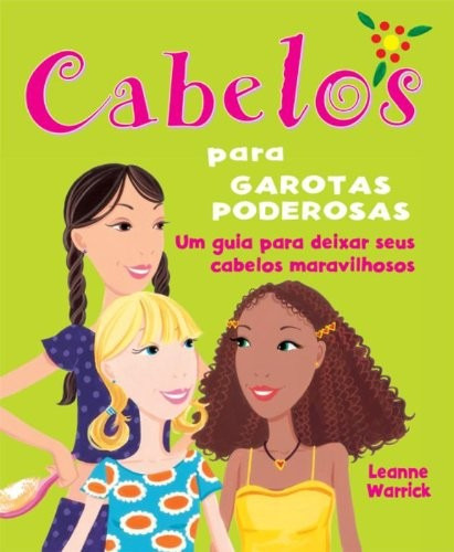 Cabelos Para Garotas Poderosas, De Leanne Warrick. Editora Marco Zero, Capa Mole, Edição 1ª Edição Em Português, 2010