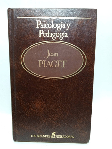 Psicología Y Pedagogía - Jean Piaget - Colección Pensadores