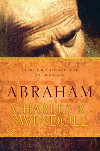 Libro: Abraham: La Increíble Jornada De Fe De Un Nómada (spa