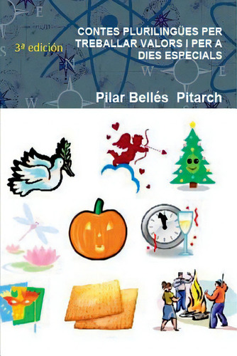 Contes Plurilingues Per Treballar Valors I Per A Dies Especials, De Pitarch, Pilar Belles., Vol. 1. Editorial Createspace, Tapa Blanda, 3ª Edición En Español